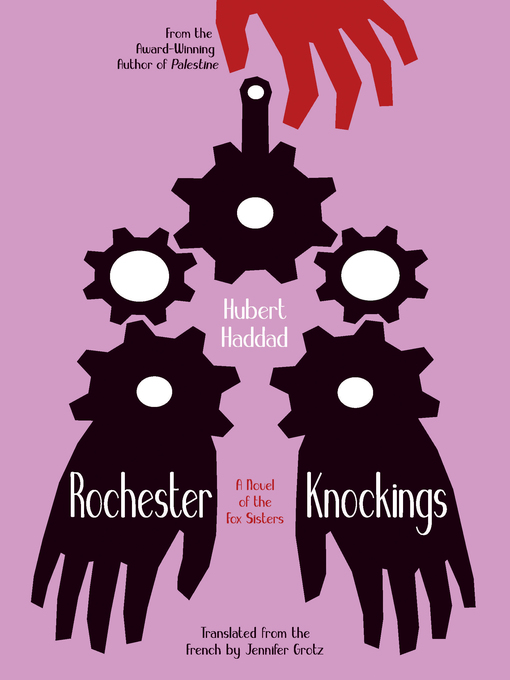 Title details for Rochester Knockings by Hubert Haddad - Available
